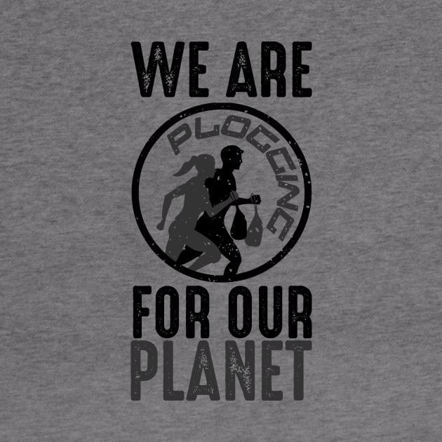 We Are Plogging For Our Planet Jogging Nature Protection Design by MrPink017